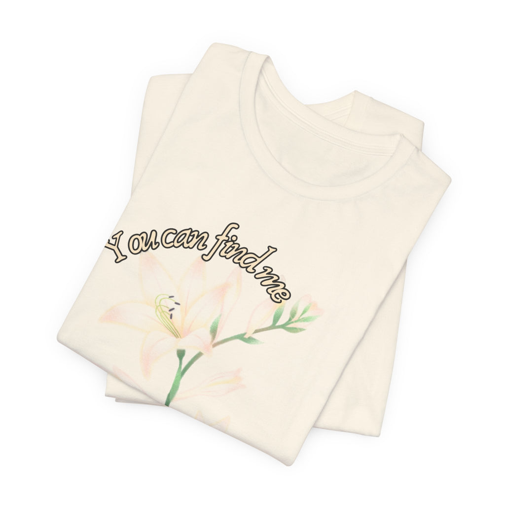 Floral Comfort Tee — "You can find me in the meadows..." Soft White Graphic T‑Shirt