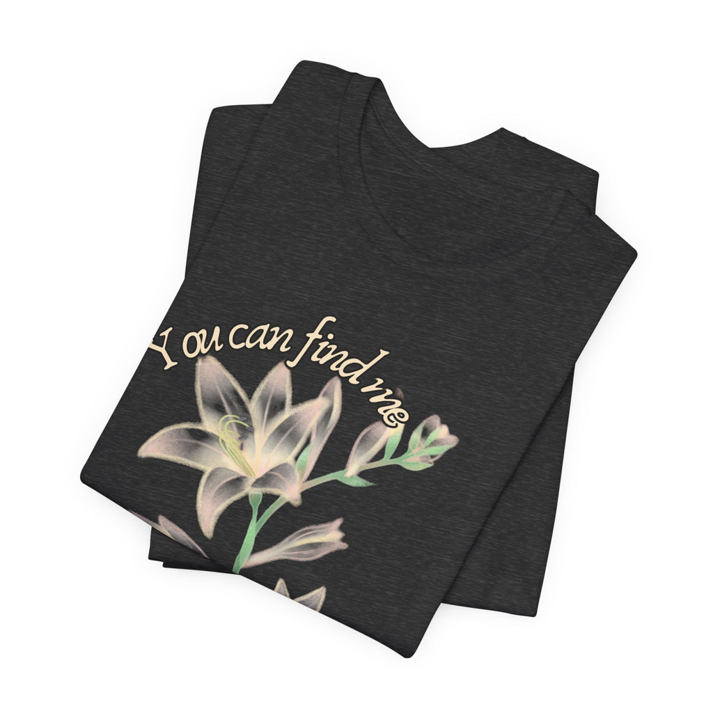 Floral Comfort Tee — "You can find me in the meadows..." Soft White Graphic T‑Shirt