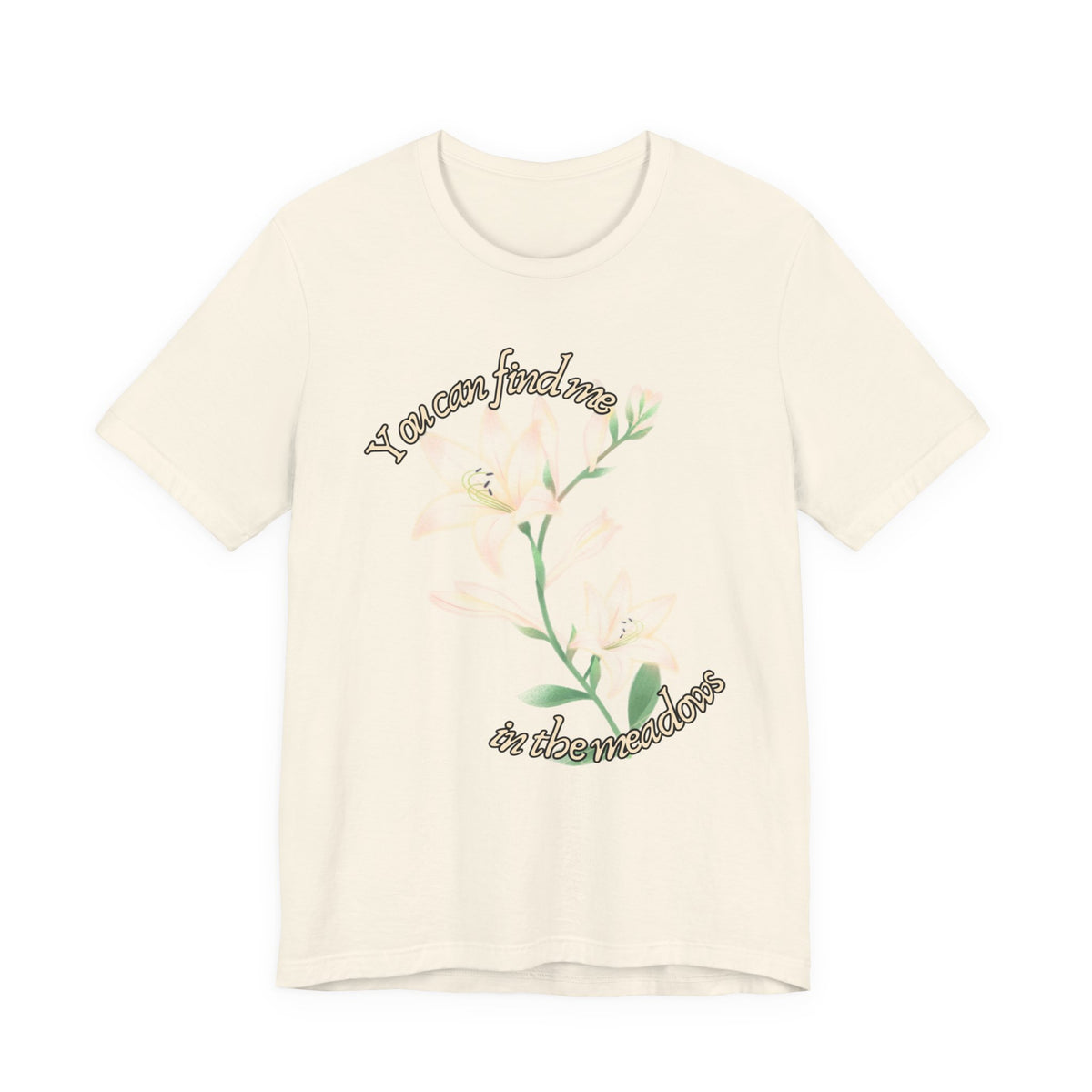 Floral Comfort Tee — "You can find me in the meadows..." Soft White Graphic T‑Shirt