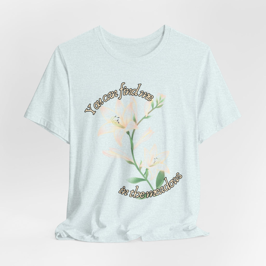 Floral Comfort Tee — "You can find me in the meadows..." Soft White Graphic T‑Shirt