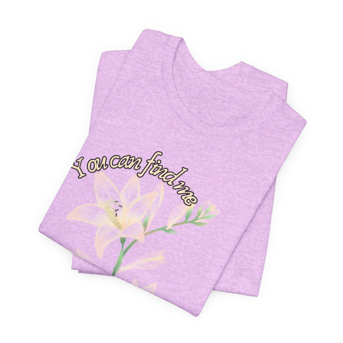Floral Comfort Tee — "You can find me in the meadows..." Soft White Graphic T‑Shirt