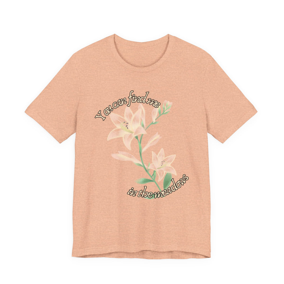 Floral Comfort Tee — "You can find me in the meadows..." Soft White Graphic T‑Shirt