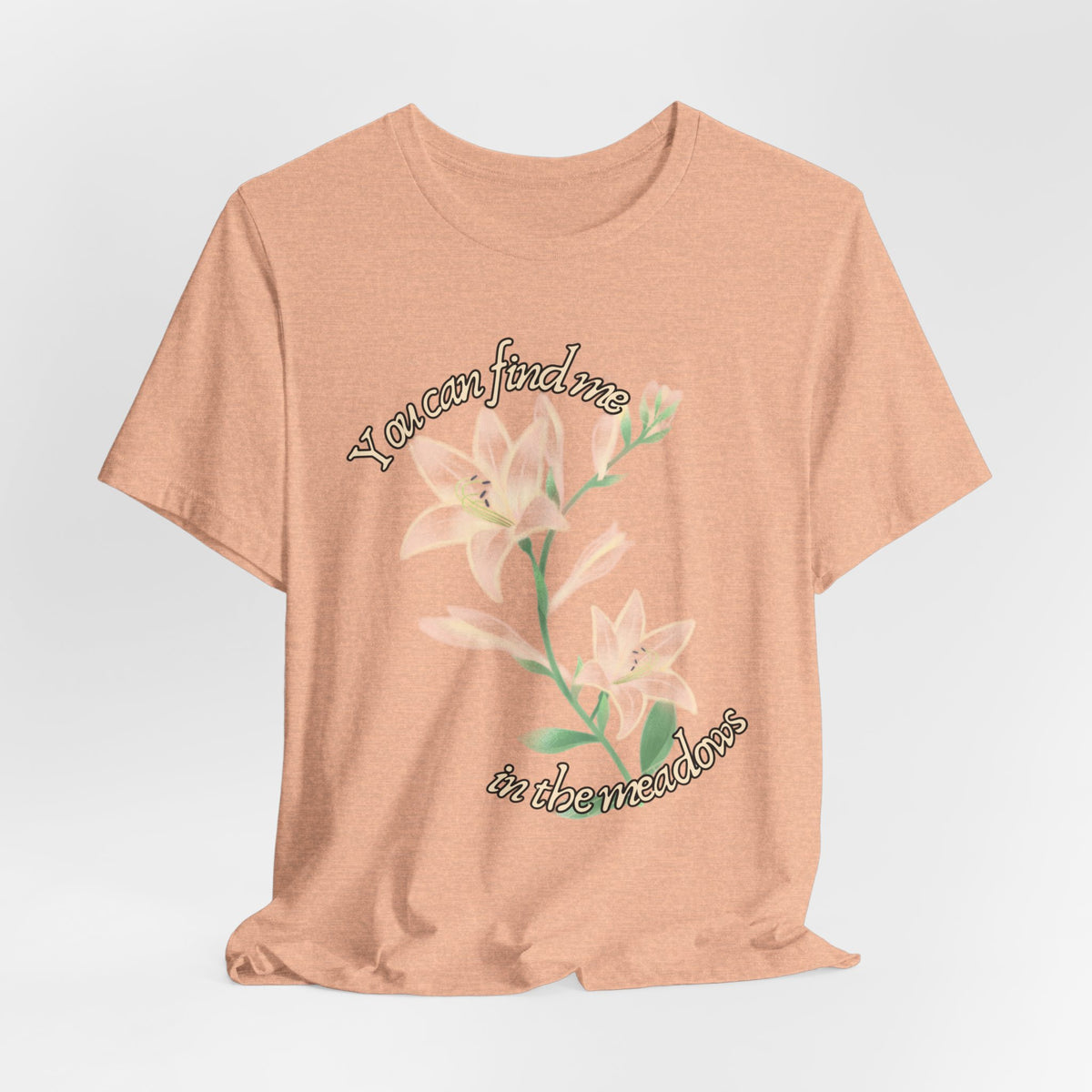 Floral Comfort Tee — "You can find me in the meadows..." Soft White Graphic T‑Shirt
