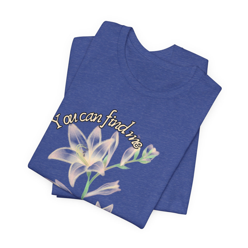 Floral Comfort Tee — "You can find me in the meadows..." Soft White Graphic T‑Shirt
