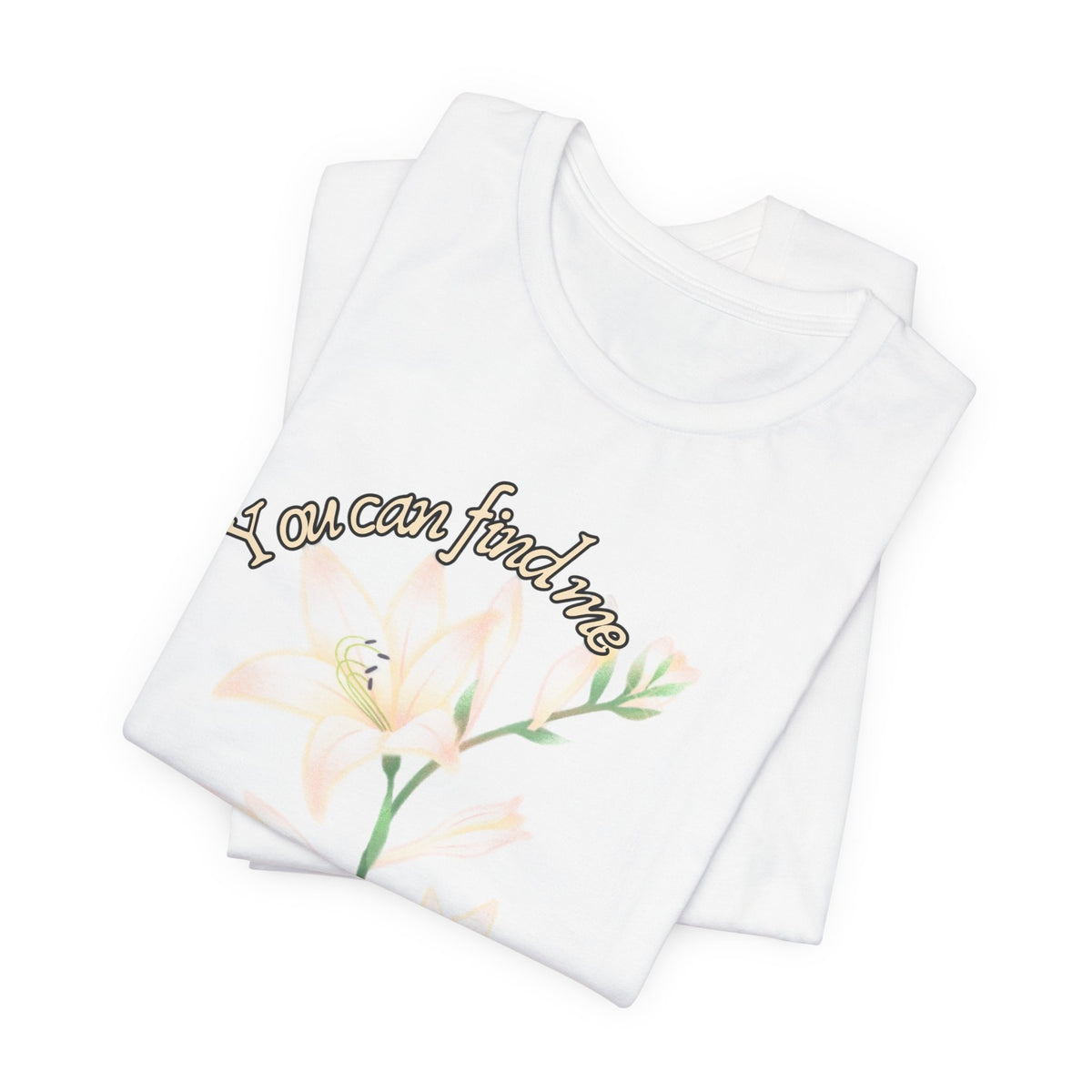 Floral Comfort Tee — "You can find me in the meadows..." Soft White Graphic T‑Shirt