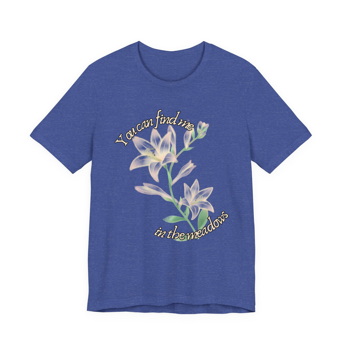 Floral Comfort Tee — "You can find me in the meadows..." Soft White Graphic T‑Shirt