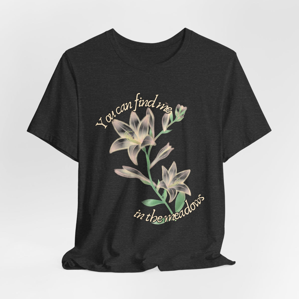 Floral Comfort Tee — "You can find me in the meadows..." Soft White Graphic T‑Shirt