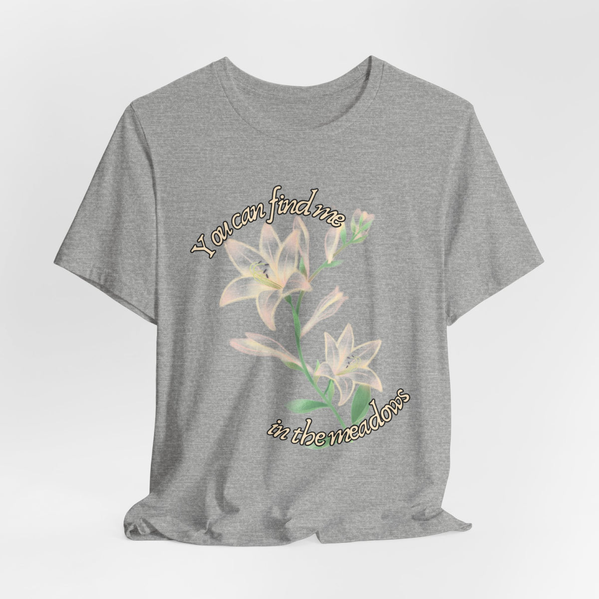 Floral Comfort Tee — "You can find me in the meadows..." Soft White Graphic T‑Shirt