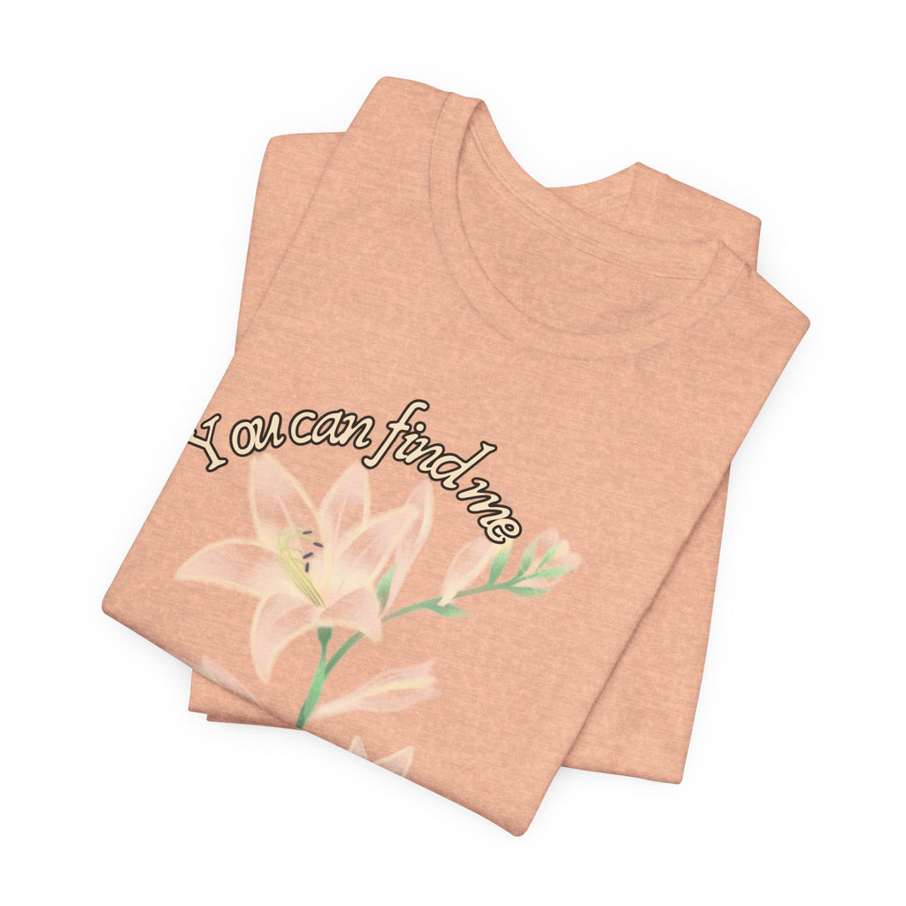 Floral Comfort Tee — "You can find me in the meadows..." Soft White Graphic T‑Shirt
