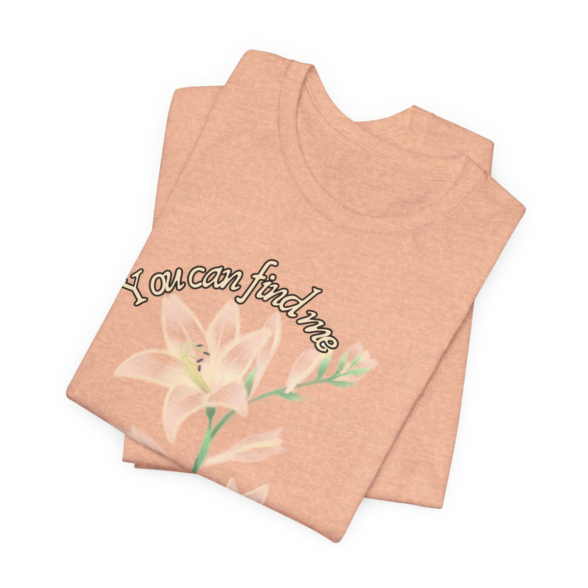 Floral Comfort Tee — "You can find me in the meadows..." Soft White Graphic T‑Shirt