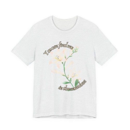 Floral Comfort Tee — "You can find me in the meadows..." Soft White Graphic T‑Shirt