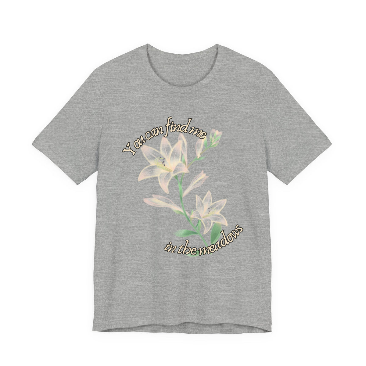 Floral Comfort Tee — "You can find me in the meadows..." Soft White Graphic T‑Shirt